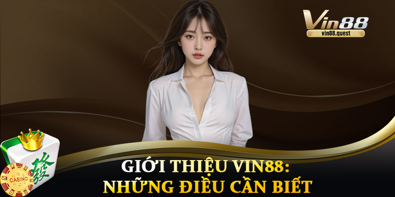 Giới Thiệu VIN88: Những Điều Cần Biết